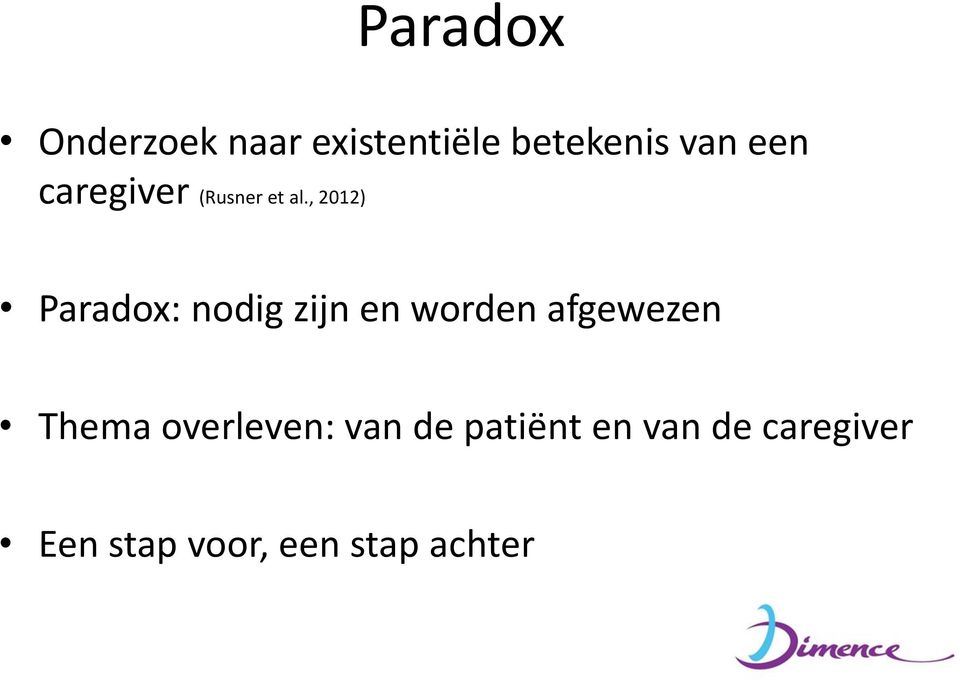 , 2012) Paradox: nodig zijn en worden afgewezen