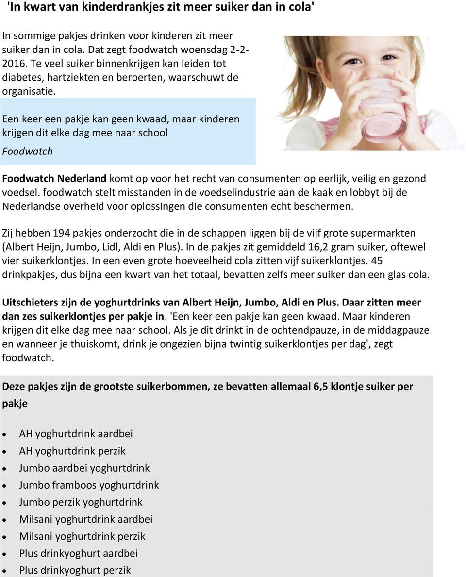 Een keer een pakje kan geen kwaad, maar kinderen krijgen dit elke dag mee naar school Foodwatch Foodwatch Nederland komt op voor het recht van consumenten op eerlijk, veilig en gezond voedsel.