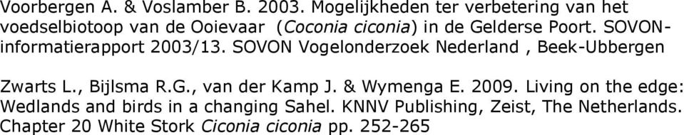 SOVONinformatierapport 2003/13. SOVON Vogelonderzoek Nederland, Beek-Ubbergen Zwarts L., Bijlsma R.G.