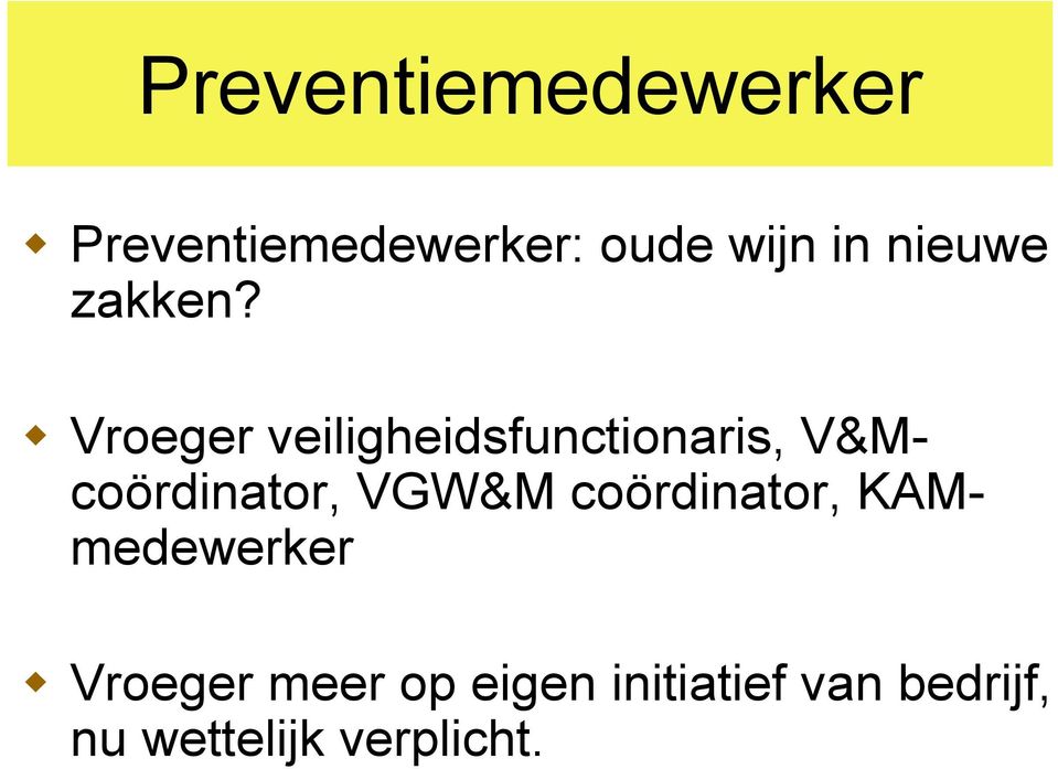 Vroeger veiligheidsfunctionaris, V&Mcoördinator, VGW&M