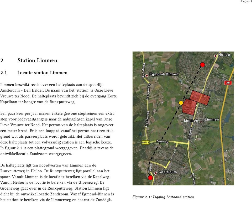 Een paar keer per jaar maken enkele gewone stoptreinen een extra stop voor bedevaartgangers naar de nabijgelegen kapel van Onze Lieve Vrouwe ter Nood.