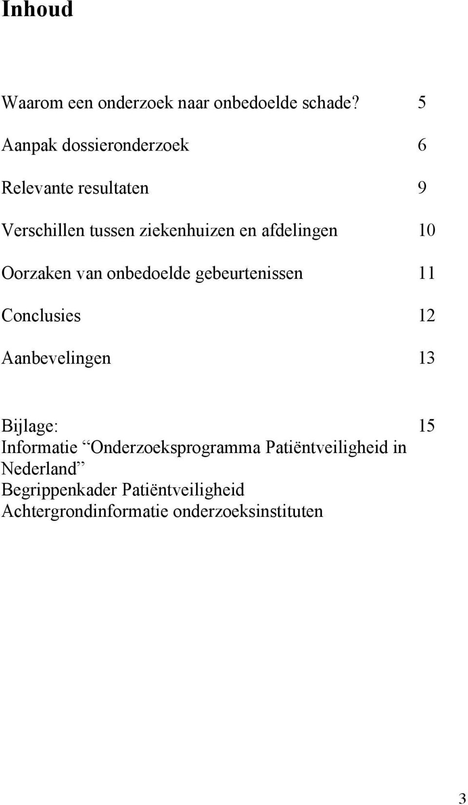 afdelingen 10 Oorzaken van onbedoelde gebeurtenissen 11 Conclusies 12 Aanbevelingen 13