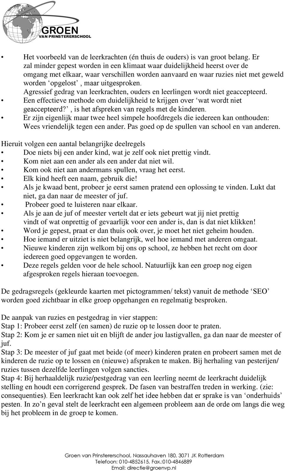 Agressief gedrag van leerkrachten, ouders en leerlingen wordt niet geaccepteerd. Een effectieve methode om duidelijkheid te krijgen over wat wordt niet geaccepteerd?