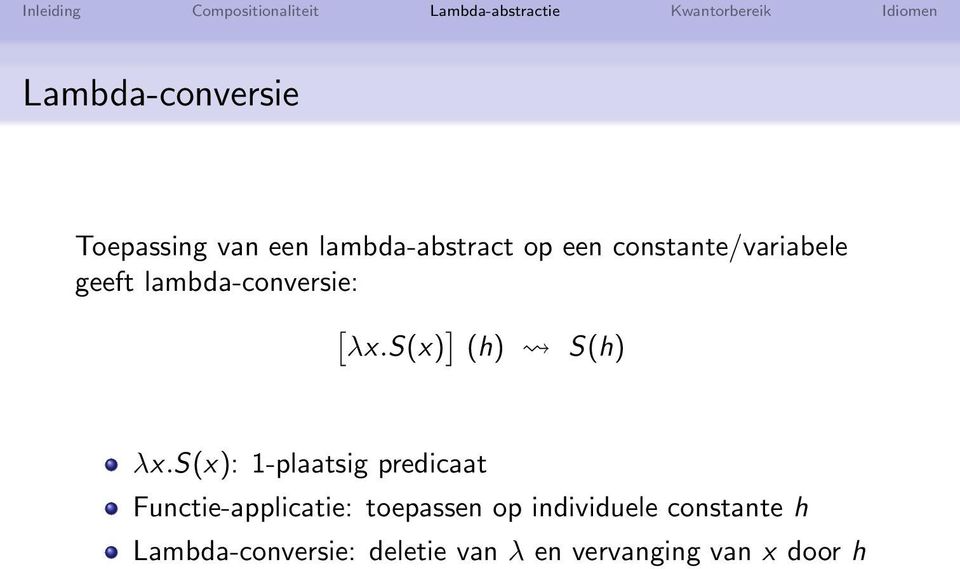 s(x): 1-plaatsig predicaat Functie-applicatie: toepassen op