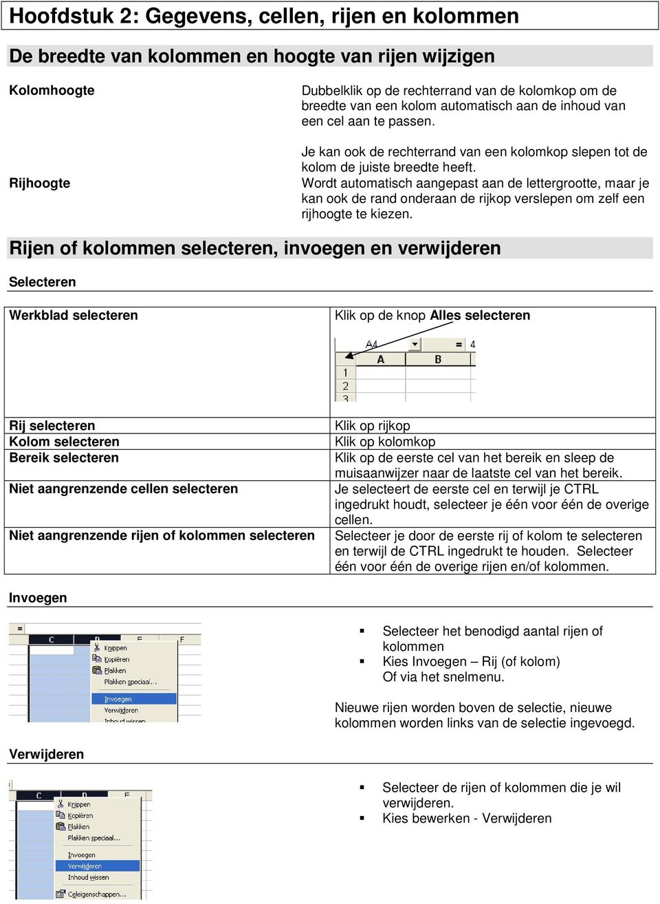 Wordt automatisch aangepast aan de lettergrootte, maar je kan ook de rand onderaan de rijkop verslepen om zelf een rijhoogte te kiezen.