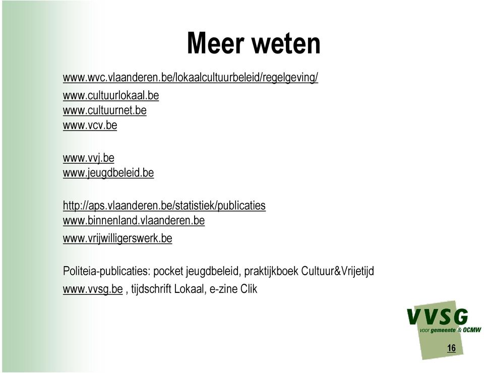 be/statistiek/publicaties www.binnenland.vlaanderen.be www.vrijwilligerswerk.