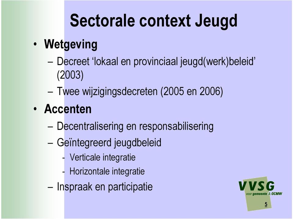 Accenten Decentralisering en responsabilisering Geïntegreerd