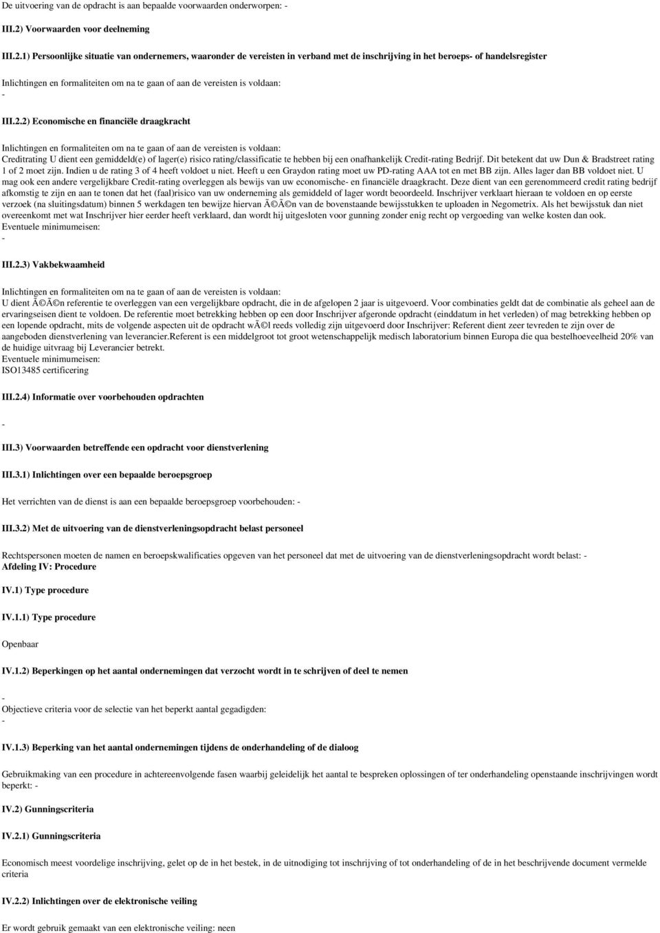 1) Persoonlijke situatie van ondernemers, waaronder de vereisten in verband met de inschrijving in het beroeps of handelsregister III.2.