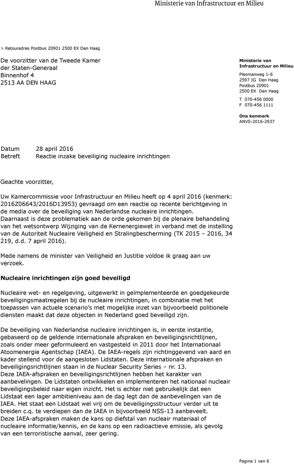 2016Z06643/2016D13953) gevraagd om een reactie op recente berichtgeving in de media over de beveiliging van Nederlandse nucleaire inrichtingen.