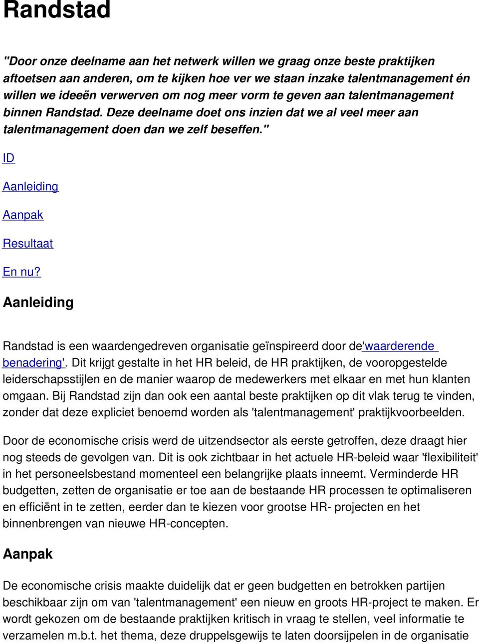 Aanleiding Randstad is een waardengedreven organisatie geïnspireerd door de 'waarderende benadering'.