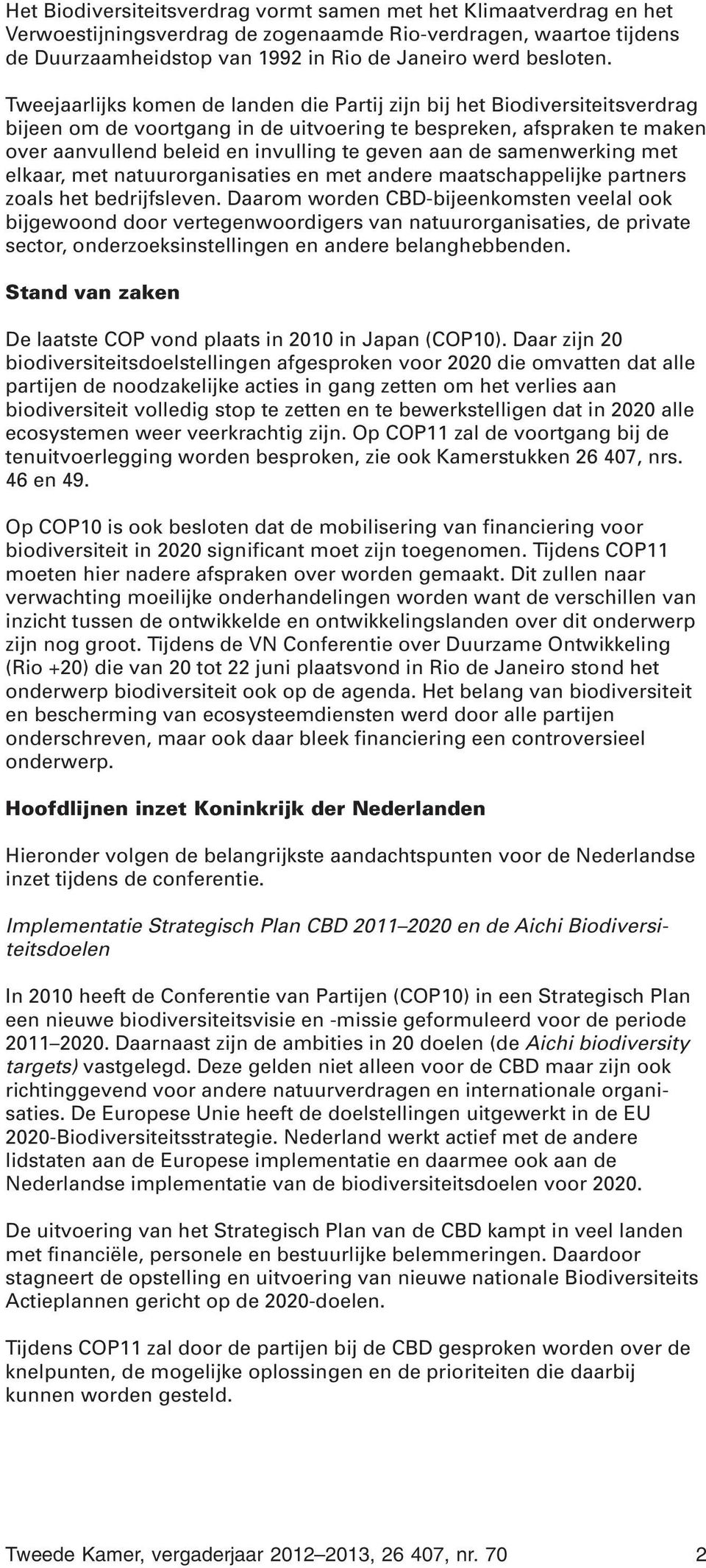 de samenwerking met elkaar, met natuurorganisaties en met andere maatschappelijke partners zoals het bedrijfsleven.