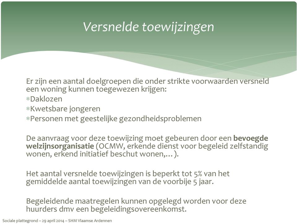 welzijnsorganisatie(ocmw, erkende dienst voor begeleid zelfstandig wonen, erkend initiatief beschut wonen, ).