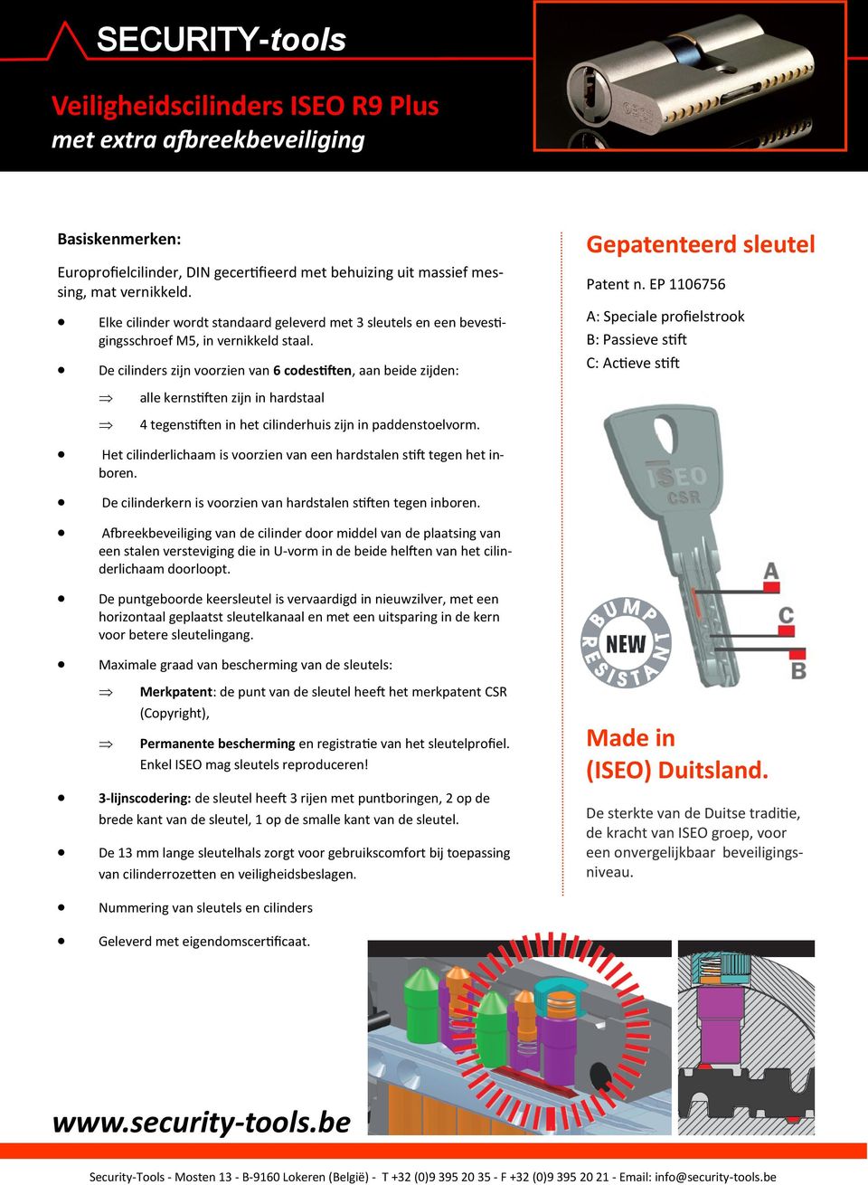 EP 1106756 A: Speciale profielstrook B: Passieve stift C: Actieve stift alle kernstiften zijn in hardstaal 4 tegenstiften in het cilinderhuis zijn in paddenstoelvorm.