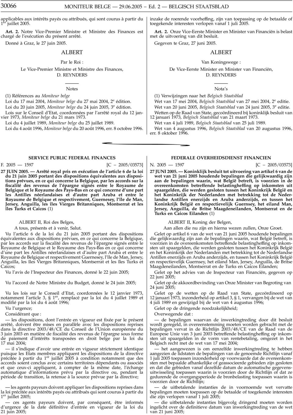 (1) Références au Moniteur belge Loi du 20 juin 2005, Moniteur belge du 24 juin 2005, 3 e édition.