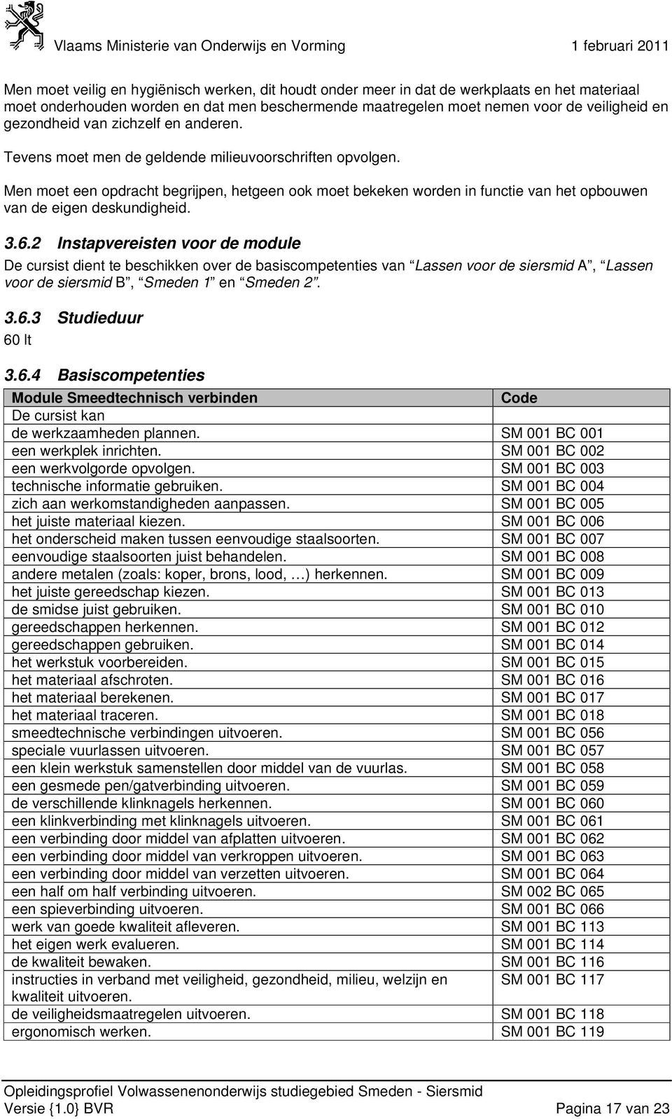 Men moet een opdracht begrijpen, hetgeen ook moet bekeken worden in functie van het opbouwen van de eigen deskundigheid. 3.6.