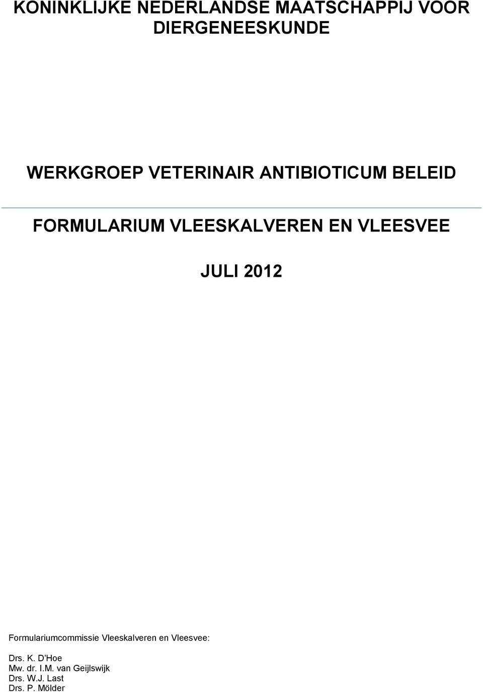 EN VLEESVEE JULI 2012 Formulariumcommissie Vleeskalveren en