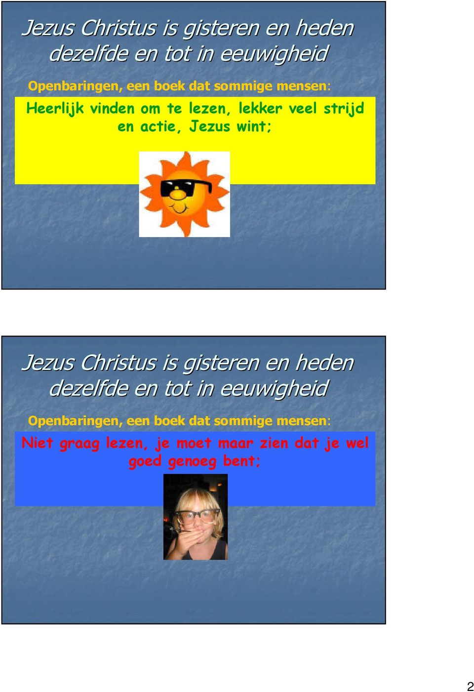 Jezus wint; Niet graag lezen, je