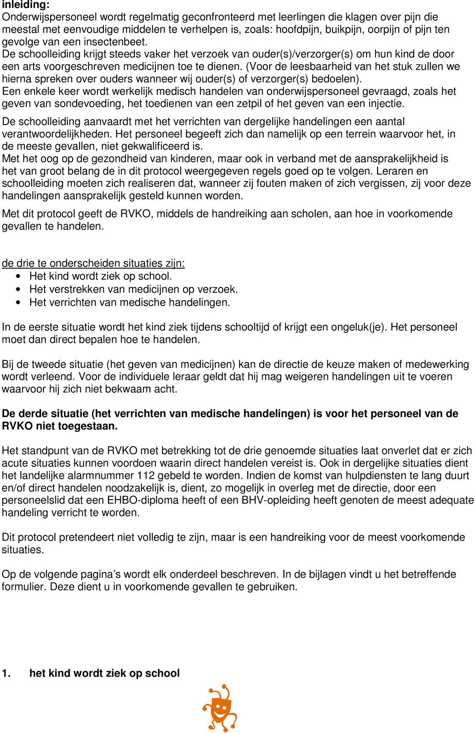 (Voor de leesbaarheid van het stuk zullen we hierna spreken over ouders wanneer wij ouder(s) of verzorger(s) bedoelen).