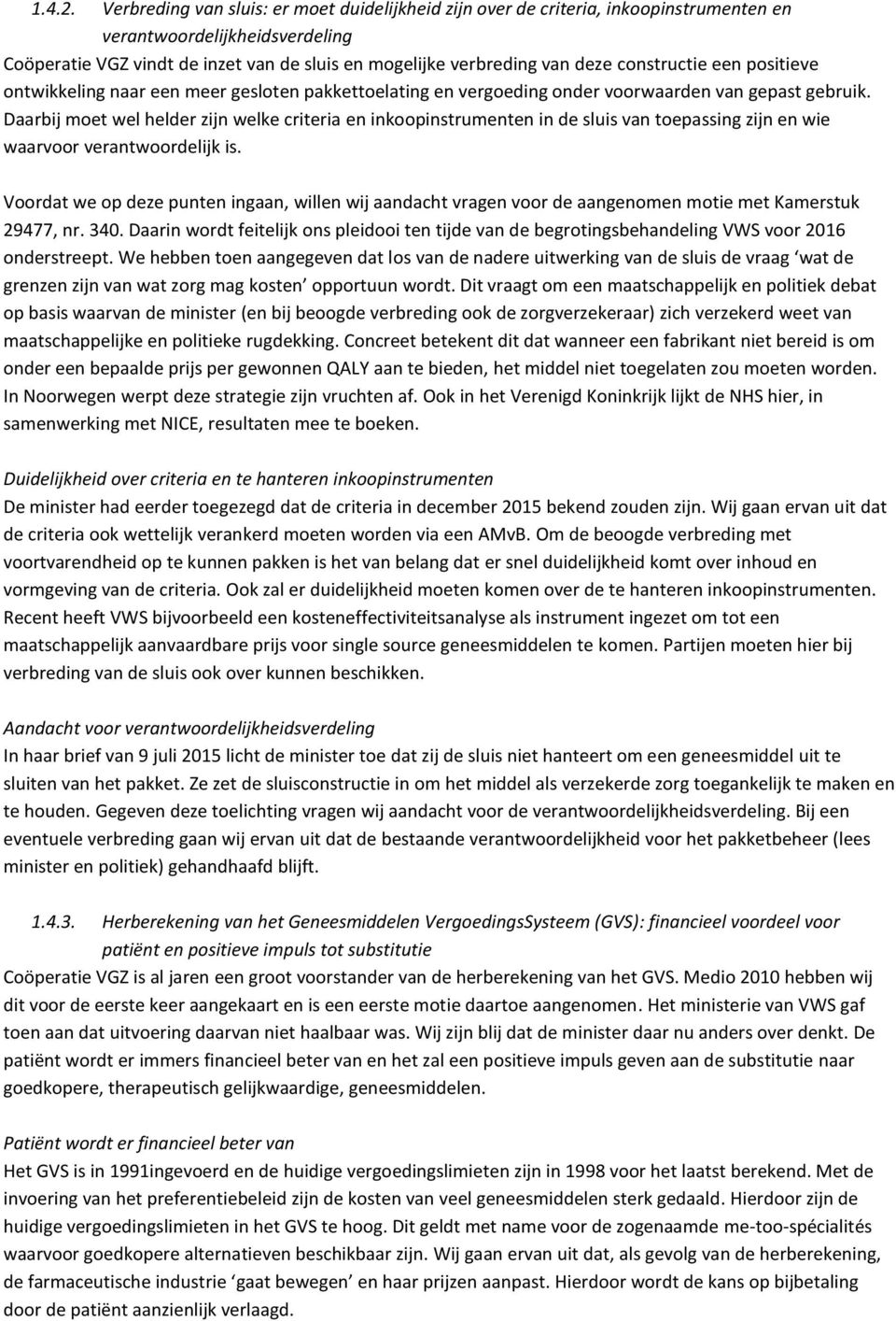 constructie een positieve ontwikkeling naar een meer gesloten pakkettoelating en vergoeding onder voorwaarden van gepast gebruik.