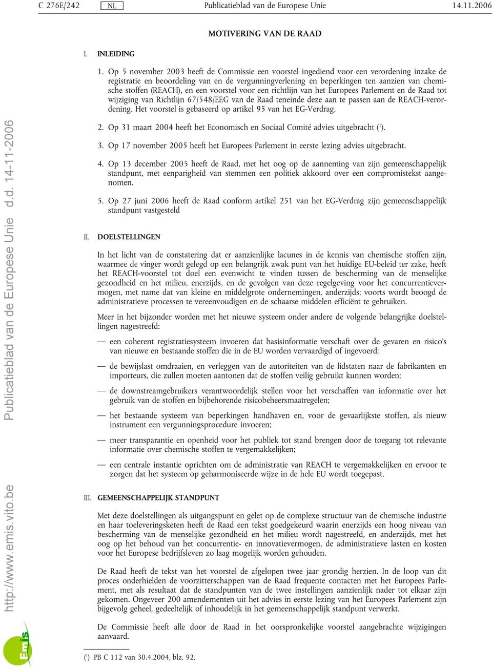 (REACH), en een voorstel voor een richtlijn van het Europees Parlement en de Raad tot wijziging van Richtlijn 67/548/EEG van de Raad teneinde deze aan te passen aan de REACH-verordening.