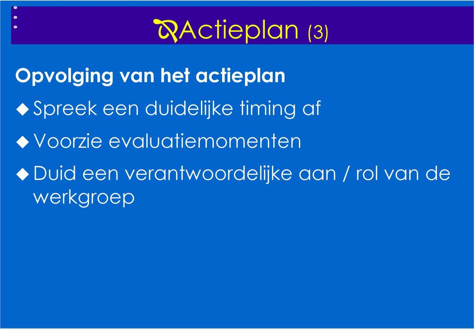 af Voorzie evaluatiemomenten Duid een