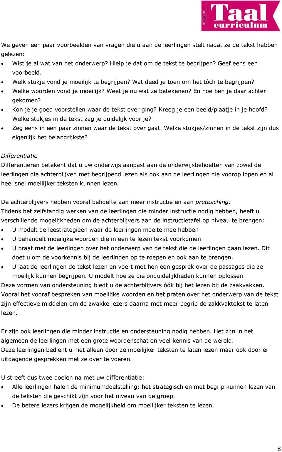 En hoe ben je daar achter gekomen? Kon je je goed voorstellen waar de tekst over ging? Kreeg je een beeld/plaatje in je hoofd? Welke stukjes in de tekst zag je duidelijk voor je?