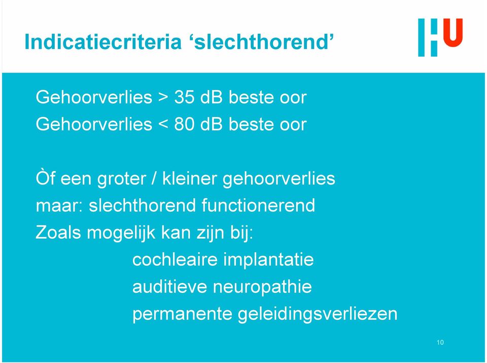 gehoorverlies maar: slechthorend functionerend Zoals mogelijk kan