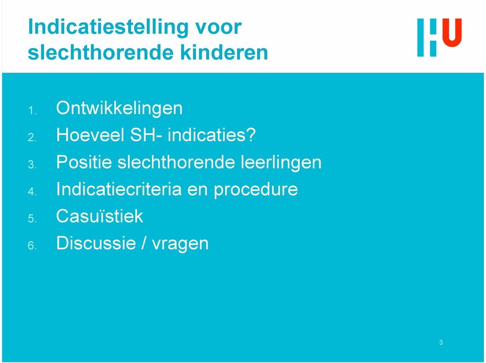 Positie slechthorende leerlingen 4.