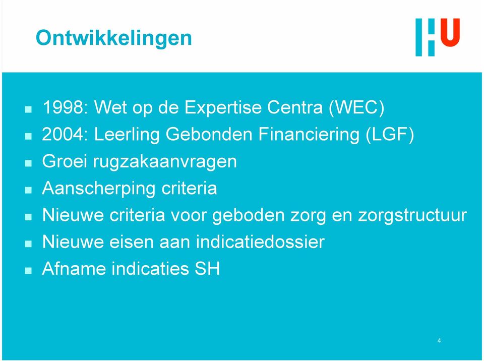 Aanscherping criteria Nieuwe criteria voor geboden zorg en