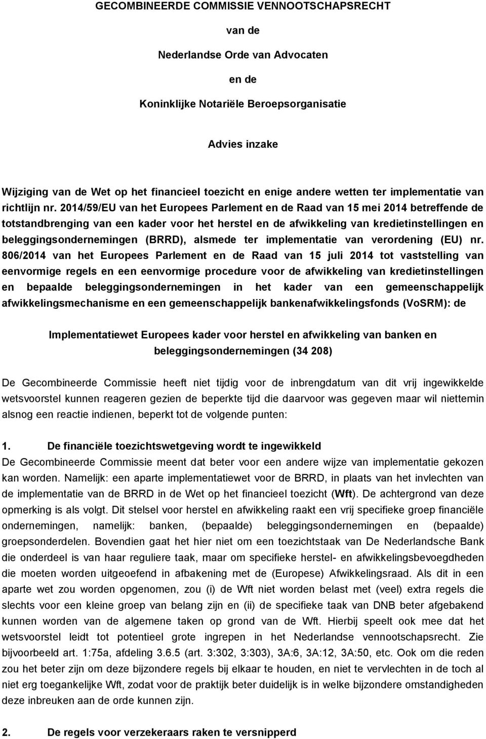 2014/59/EU van het Europees Parlement en de Raad van 15 mei 2014 betreffende de totstandbrenging van een kader voor het herstel en de afwikkeling van kredietinstellingen en beleggingsondernemingen