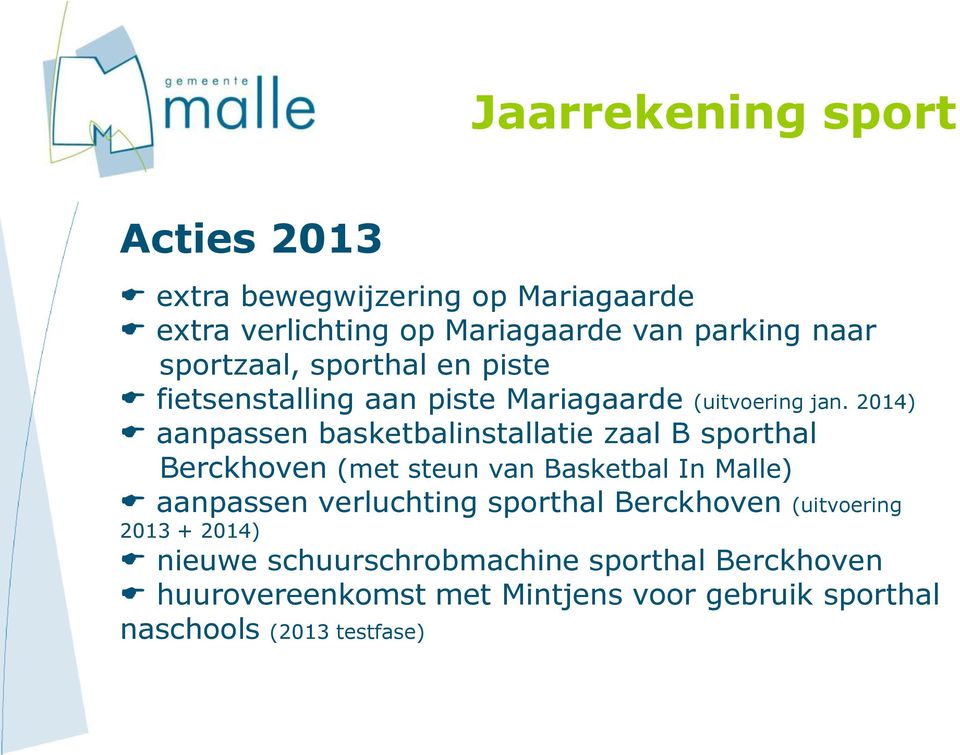 2014) aanpassen basketbalinstallatie zaal B sporthal Berckhoven (met steun van Basketbal In Malle) aanpassen verluchting