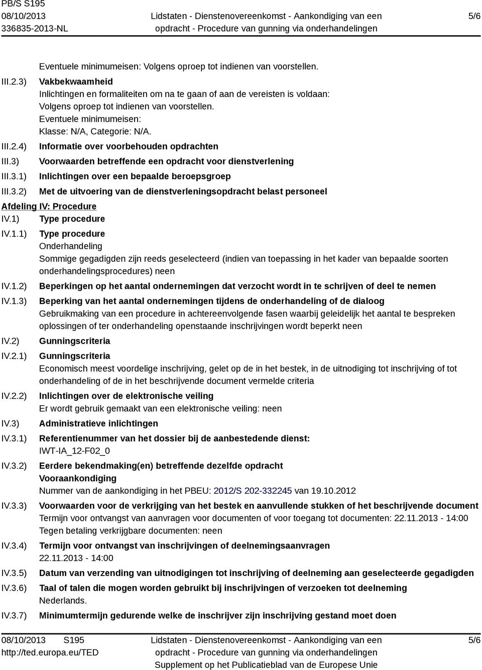 Informatie over voorbehouden opdrachten Voorwaarden betreffende een opdracht voor dienstverlening Inlichtingen over een bepaalde beroepsgroep Met de uitvoering van de dienstverleningsopdracht belast