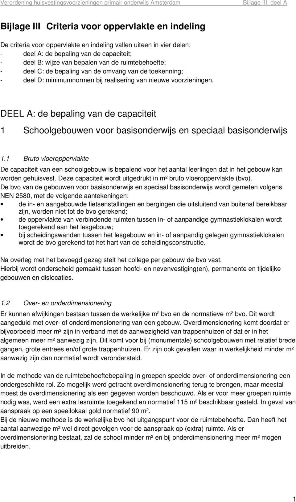 DEEL A: de bepaling van de capaciteit 1 Schoolgebouwen voor basisonderwijs en speciaal basisonderwijs 1.