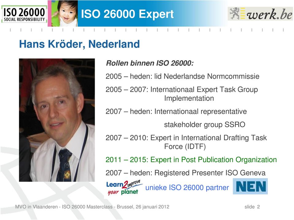 representative stakeholder group SSRO 2007 2010: Expert in International Drafting Task Force (IDTF) 2011