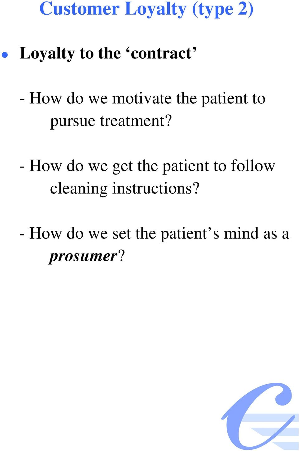 - How do we get the patient to follow cleaning