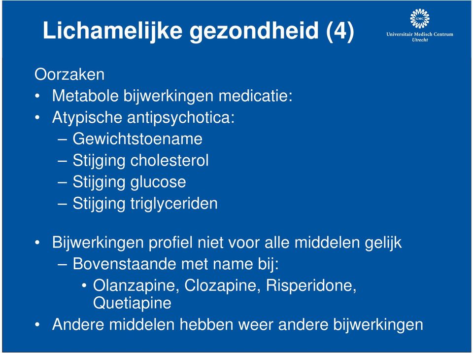 triglyceriden Bijwerkingen profiel niet voor alle middelen gelijk Bovenstaande met