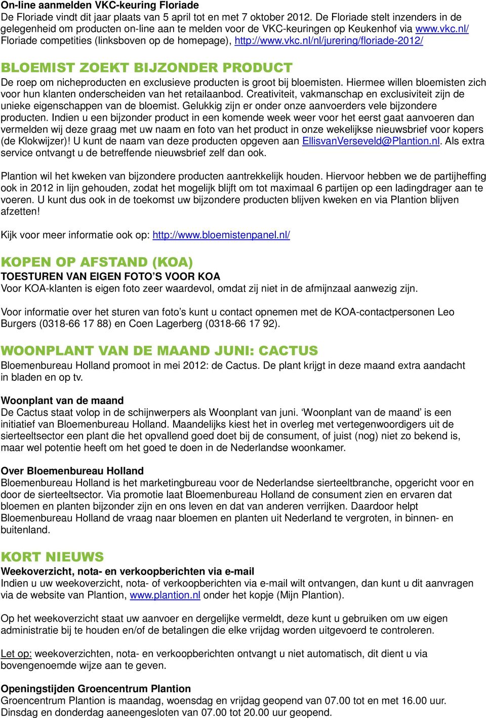 nl/ Floriade competities (linksboven op de homepage), http://www.vkc.