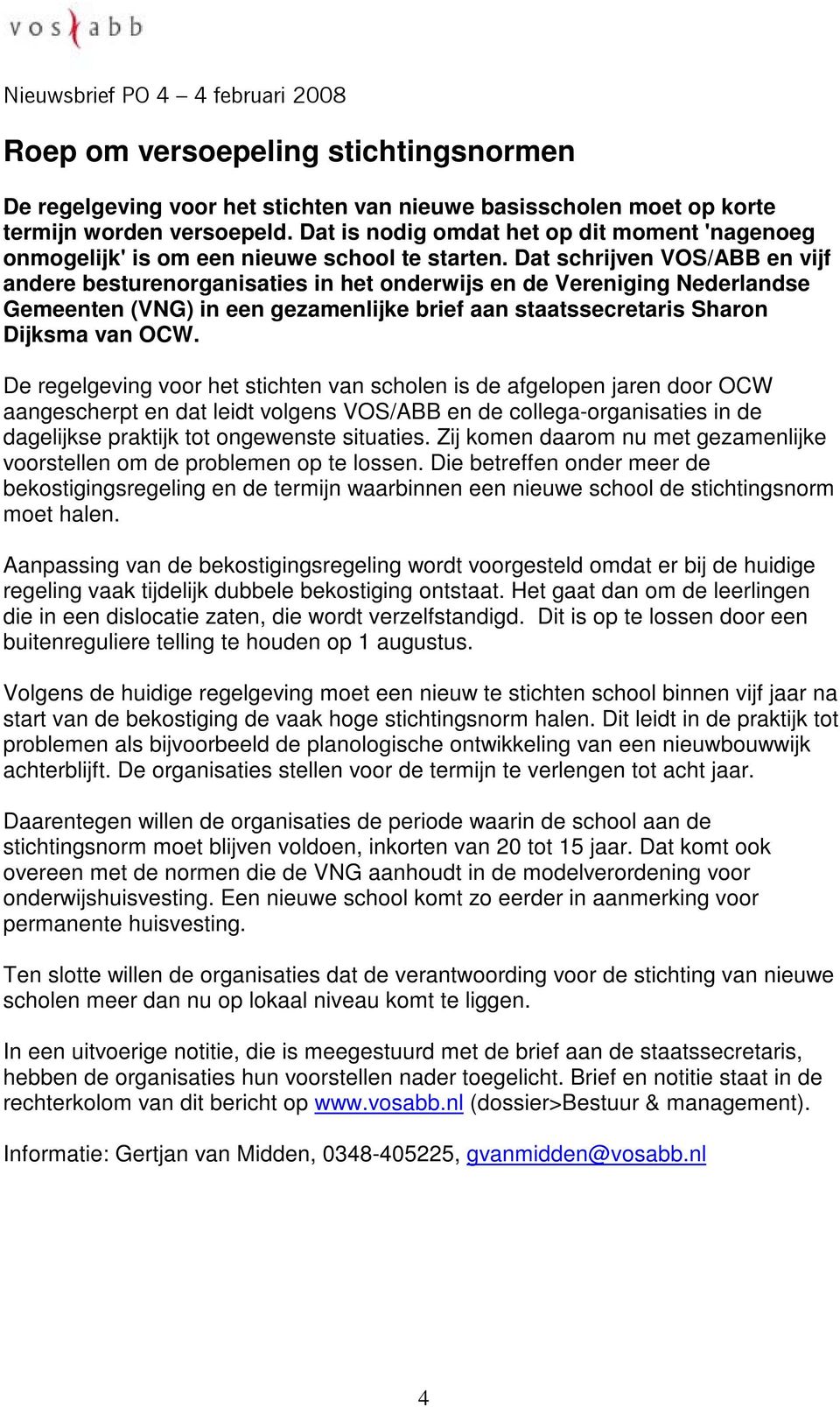 Dat schrijven VOS/ABB en vijf andere besturenorganisaties in het onderwijs en de Vereniging Nederlandse Gemeenten (VNG) in een gezamenlijke brief aan staatssecretaris Sharon Dijksma van OCW.