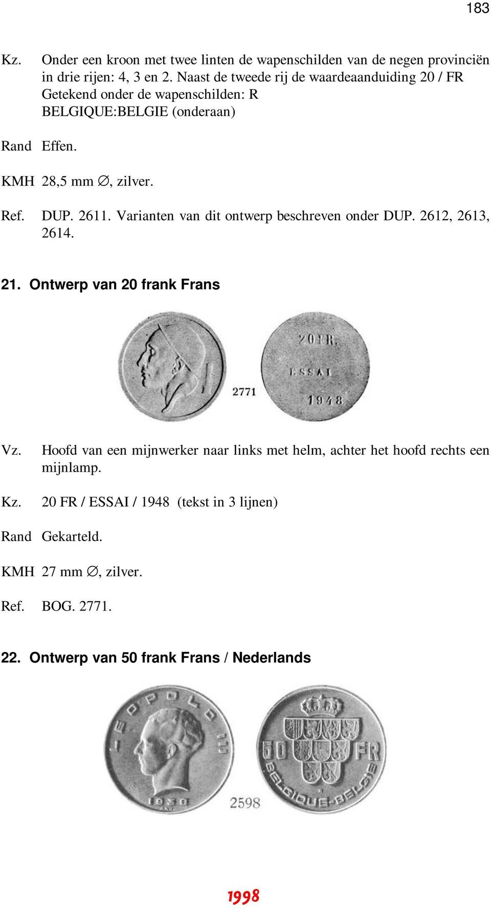 DUP. 2611. Varianten van dit ontwerp beschreven onder DUP. 2612, 2613, 2614. 21.