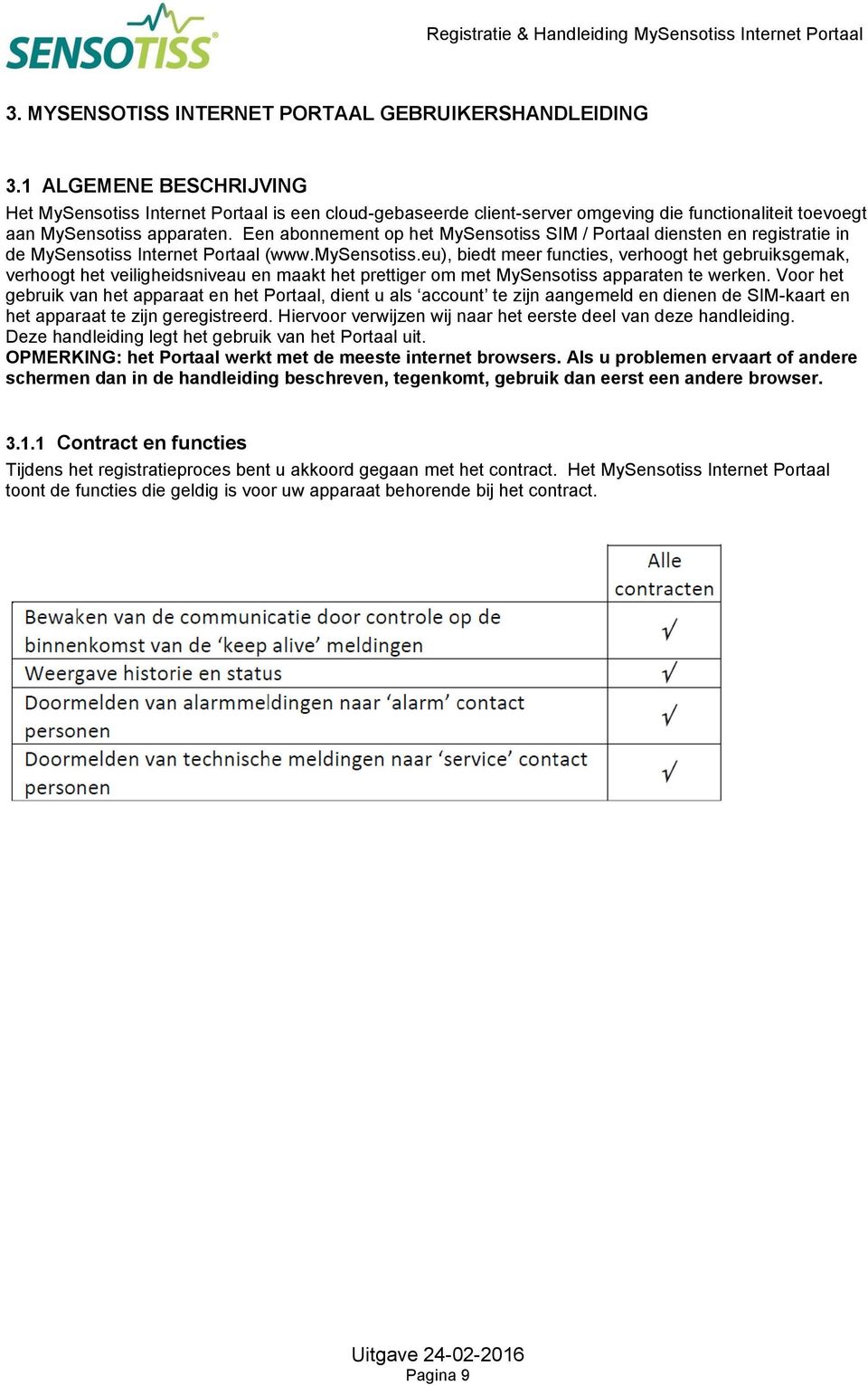 Een abonnement op het MySensotiss SIM / Portaal diensten en registratie in de MySensotiss Internet Portaal (www.mysensotiss.