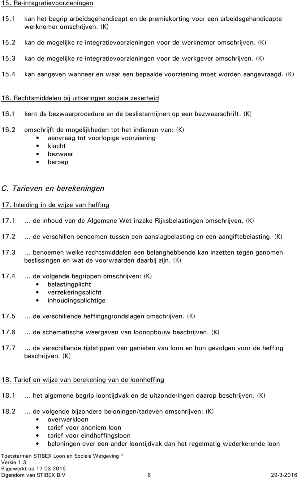 Rechtsmiddelen bij uitkeringen sociale zekerheid 16.1 kent de bezwaarprocedure en de beslistermijnen op een bezwaarschrift. 16.2 omschrijft de mogelijkheden tot het indienen van: aanvraag tot voorlopige voorziening klacht bezwaar beroep C.