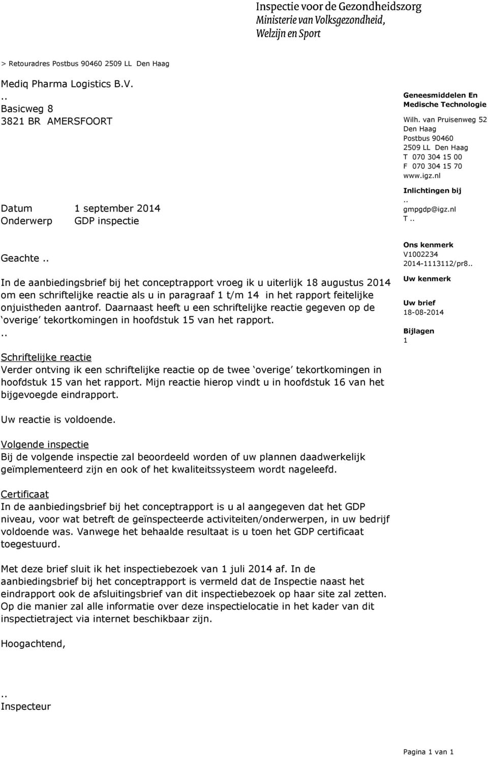 nl T Geachte In de aanbiedingsbrief bij het conceptrapport vroeg ik u uiterlijk 18 augustus 2014 om een schriftelijke reactie als u in paragraaf 1 t/m 14 in het rapport feitelijke onjuistheden
