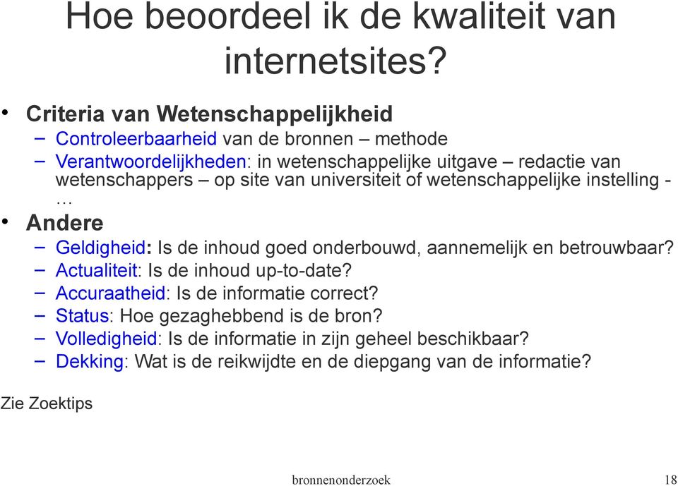 wetenschappers op site van universiteit of wetenschappelijke instelling - Andere Geldigheid: Is de inhoud goed onderbouwd, aannemelijk en betrouwbaar?