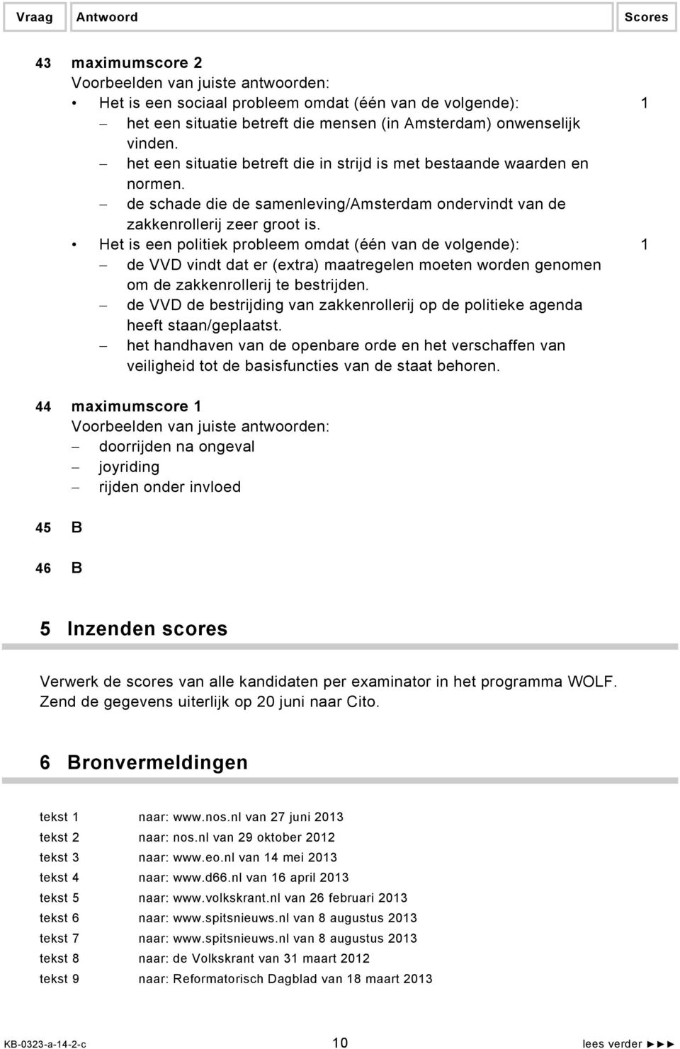 Het is een politiek probleem omdat (één van de volgende): 1 de VVD vindt dat er (extra) maatregelen moeten worden genomen om de zakkenrollerij te bestrijden.