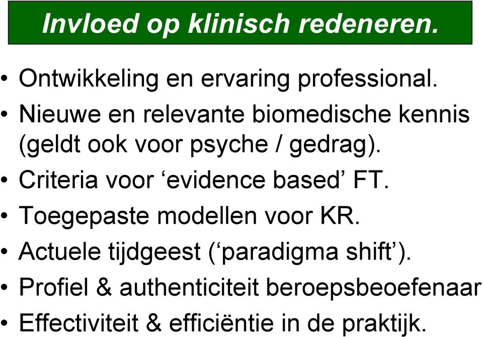 Criteria voor evidence based FT. Toegepaste modellen voor KR.