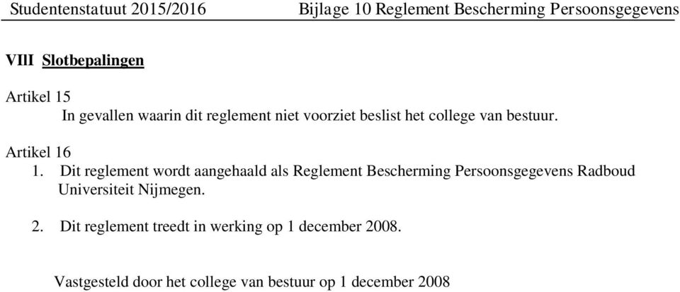 Dit reglement wordt aangehaald als Reglement Bescherming Persoonsgegevens Radboud