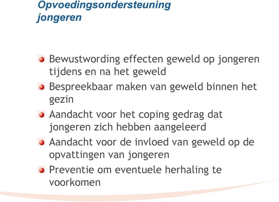 voor het coping gedrag dat jongeren zich hebben aangeleerd Aandacht voor de