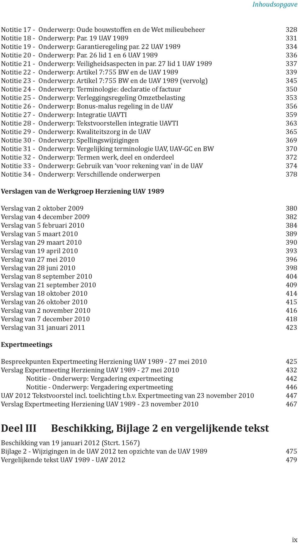 27 lid 1 UAV 1989 337 Notitie 22 - Onderwerp: Artikel 7:755 BW en de UAV 1989 339 Notitie 23 - Onderwerp: Artikel 7:755 BW en de UAV 1989 (vervolg) 345 Notitie 24 - Onderwerp: Terminologie: