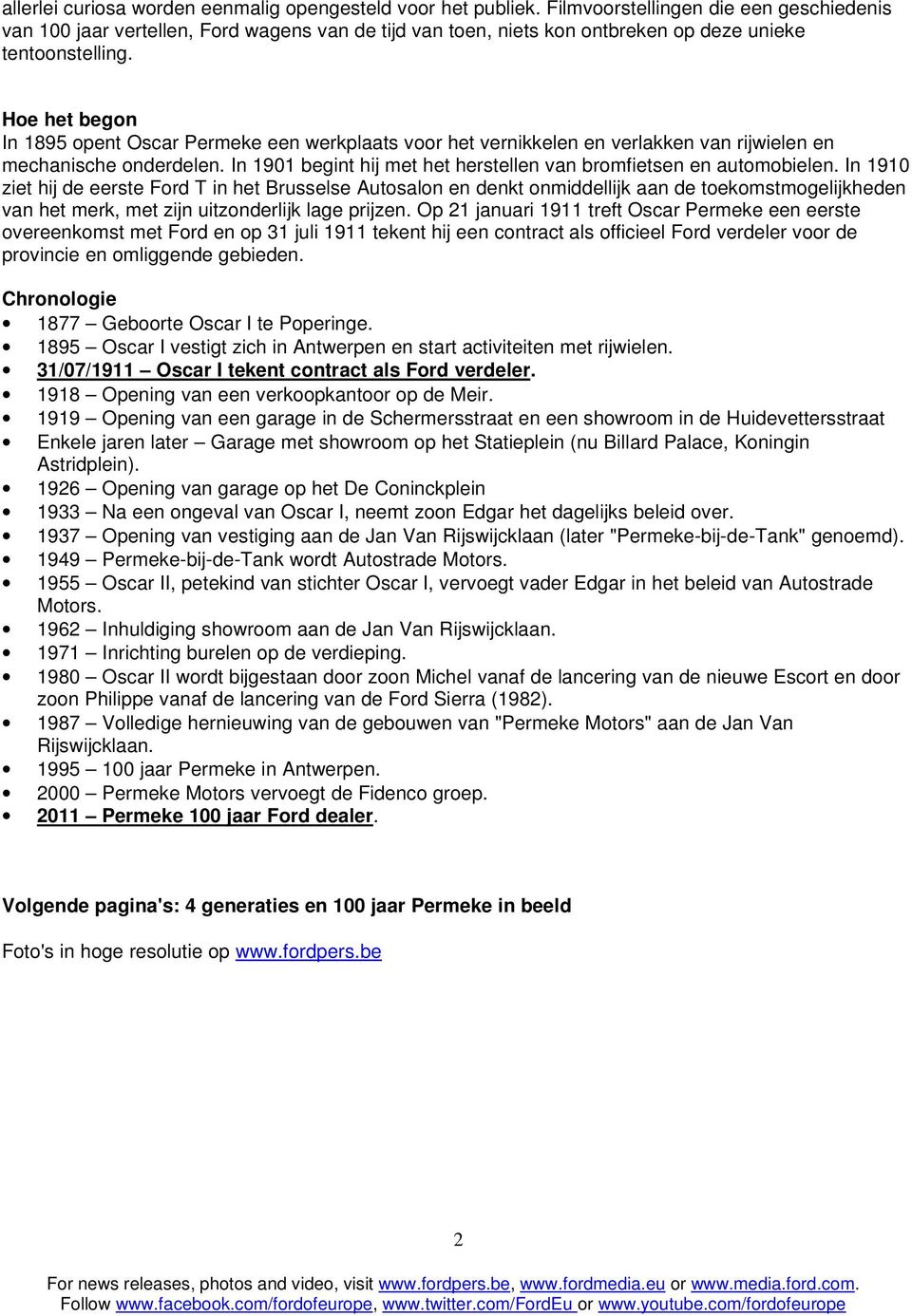 Hoe het begon In 1895 opent Oscar Permeke een werkplaats voor het vernikkelen en verlakken van rijwielen en mechanische onderdelen.