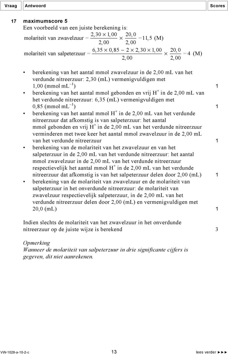 2,00 ml van het verdunde nitreerzuur: 6,35 (ml) vermenigvuldigen met 0,85 (mmol ml 1 ) 1 berekening van het aantal mmol + in de 2,00 ml van het verdunde nitreerzuur dat afkomstig is van salpeterzuur: